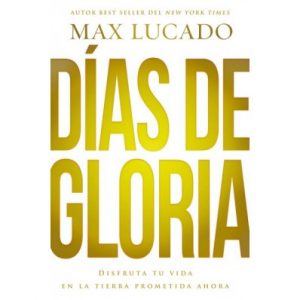 Días de Gloria (Max Lucado)
