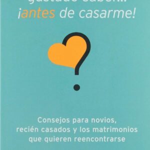 Lo que me hubiera gustado saber... ¡Antes de casarme! (Gary Chapman)