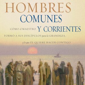 Doce hombres comunes y corrientes (John MacArthur)