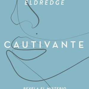 Cautivante (John y Stasi Eldredge)