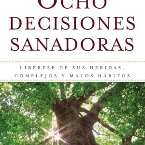 Ocho decisiones sanadoras (John Baker)
