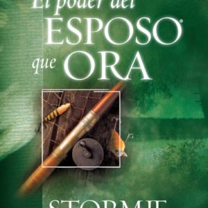 El Poder del Esposo que Ora (Stormie Omartian)