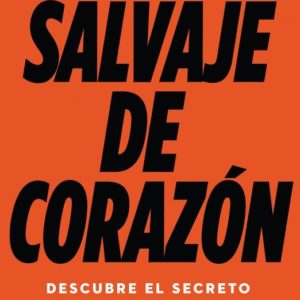 Salvaje de Corazon (John Eldredge)