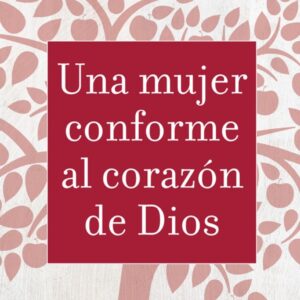 Una mujer conforme al corazón de Dios (Elizabeth George)