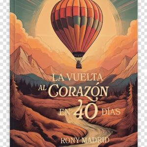 La Vuelta al Corazón en 40 días - Versión actualizada 2025 (Rony Madrid)