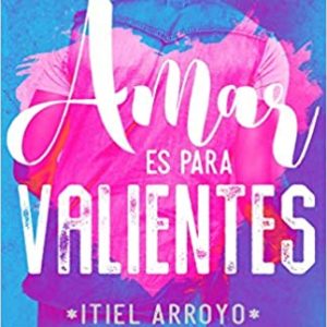 Amar es para Valientes (Itiel Arroyo)