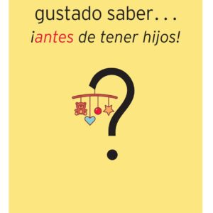 Lo que me hubiera gustado saber... ¡antes de tener hijos! (Gary Chapman)