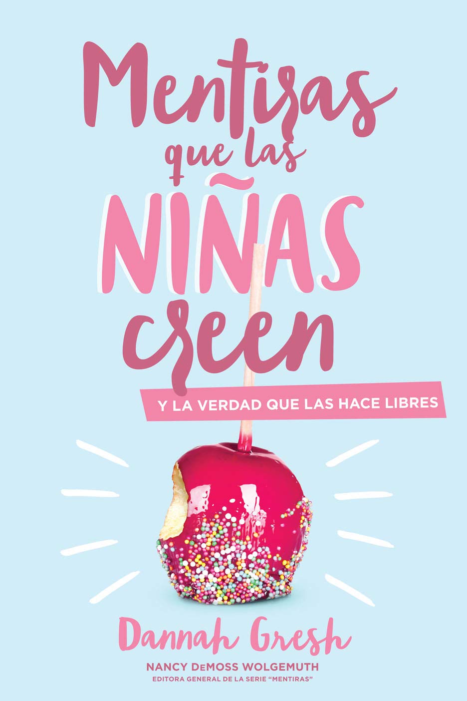 Mentiras que las niñas creen y la verdad que las hace libres (Dannah Gresh)