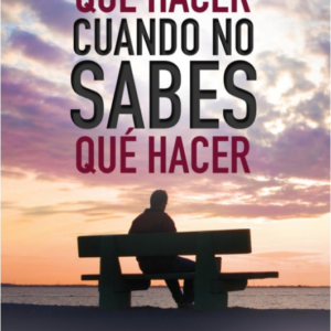 Qué hacer cuando no sabes qué hacer (David Jeremiah)