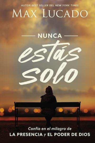 Nunca estás solo (Max Lucado) – Nunca estás solo (Max Lucado) –