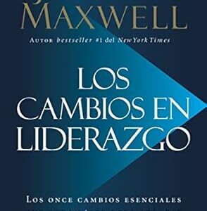 Los cambios en liderazgo (John C. Maxwell)