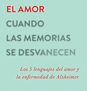 Mantén el amor cuando las memorias se desvanecen (Gary Chapman)