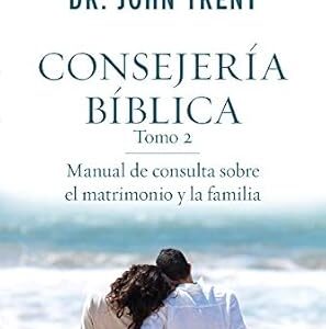 Consejería Bíblica - Tomo 2 (Dr. Tim Clinton & Dr. John Trent)