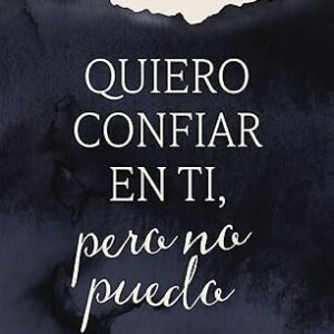 Quiero confiar en ti, pero no puedo (Lysa Terkeurst)