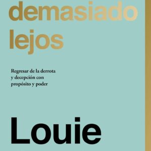 Nunca demasiado lejos (Louie Giglio)