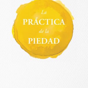La práctica de la piedad (Jerry Bridges)