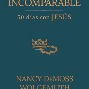 Incomparable (Nancy Leigh DeMoss Wolgemuth)