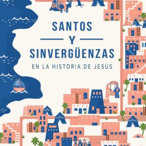 Santos y sinvergüenzas en la historia de Jesús (Nancy Guthrie)