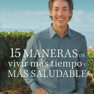 15 maneras de vivir más tiempo y saludable (Joel Osteen)