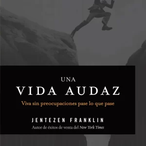 Una vida audaz (Jentezen Franklin)