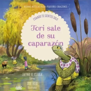 Tori sale de su caparazón: cuando te sientes solo (Jayne V. Clark)