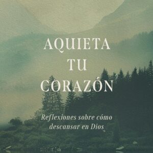 Aquieta tu corazón (Elisabeth Elliot)