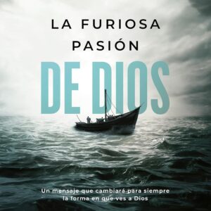 La furiosa pasión de Dios (Brennan Manning)
