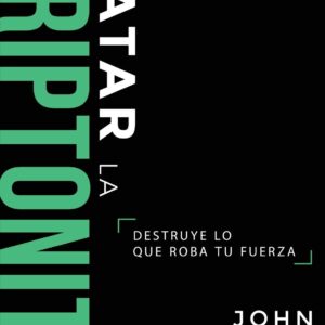 Matar la kriptonita (John Bevere)