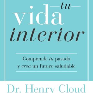 Transforma tu vida interior (Dr. Henry Cloud)