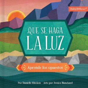 Que se haga la luz: aprende los opuestos - Baby believer (Danielle Hitchen)