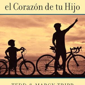 Como instruir el corazón de tu hijo (Tedd y Margy Tripp)