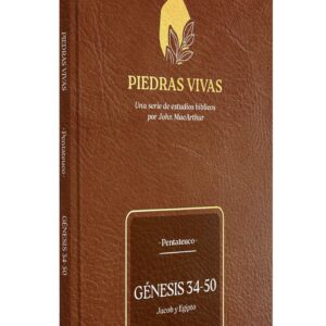 Piedras vivas: Génesis 34-50, serie de estudios bíblicos - Pentateuco (John MacArthur)